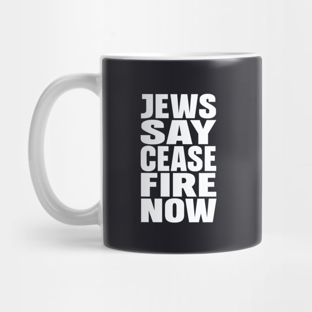 Jews say cease fire now by Evergreen Tee